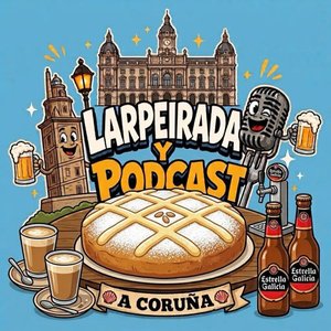 141. Larpeirada&podcast en A Coruña