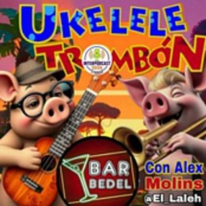 EL interpodcast Bar Bedel Imitando a Ukelele Trombón