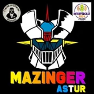 Noticias de podcasting Interpodcast imitación Frente al cliente a Mazinguer Astur