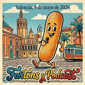Fartons y Podcast, Valencia 9 de Mayo