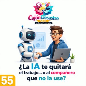 55. ¿La IA te quitará el trabajo...o al compañer@ que no la use?