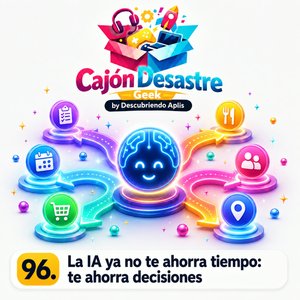 96. La IA ya no te ahorra tiempo: Te ahorra decisiones