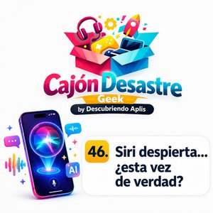 46. Siri despierta...¿Esta vez de verdad?