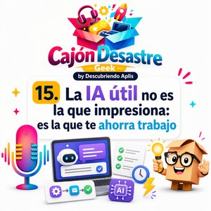 15. La IA útil no es la que impresiona: es la que ahorra trabajo