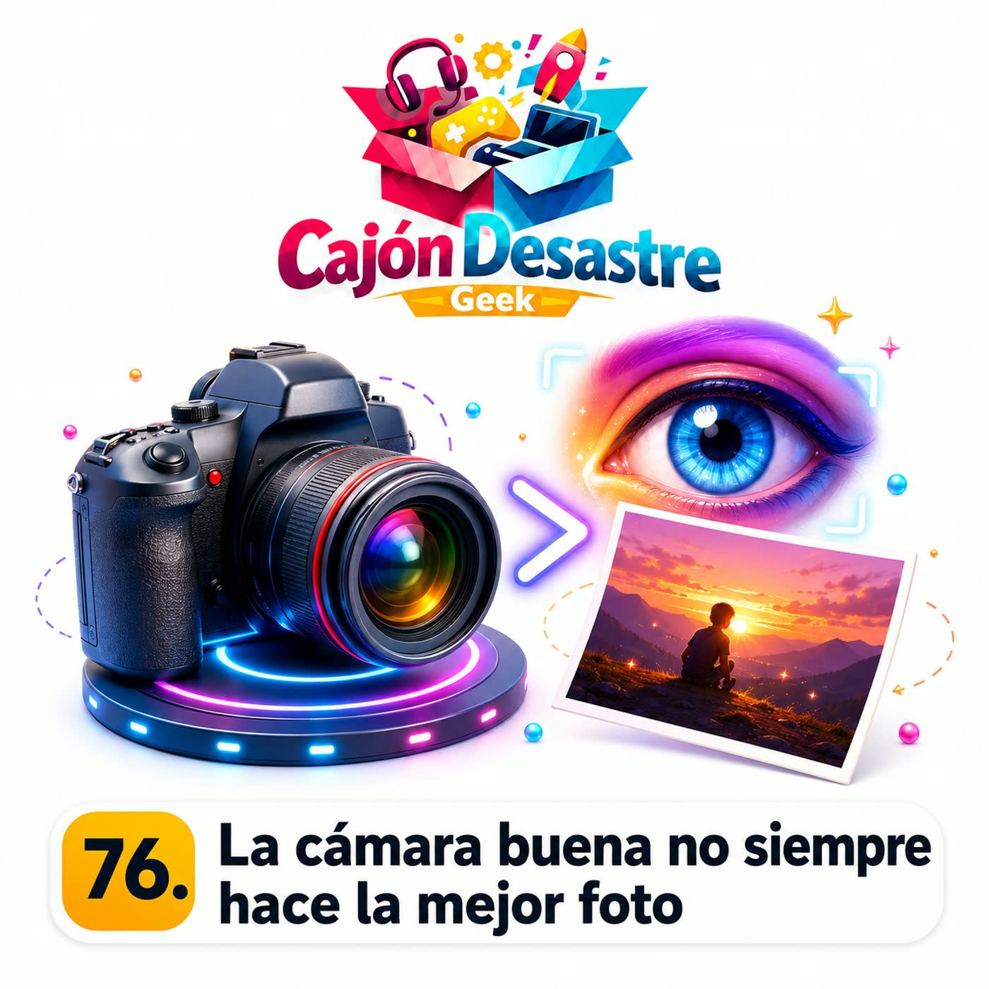 76. La cámara buena no siempre hace la mejor foto