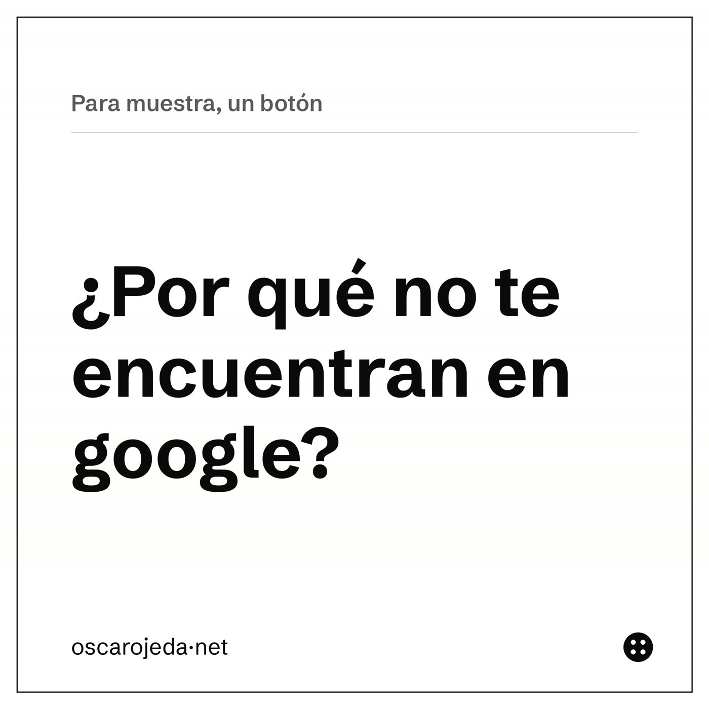 ¿Por qué no te encuentran en google?