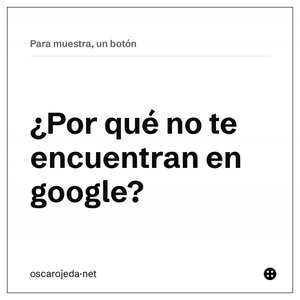 ¿Por qué no te encuentran en google?