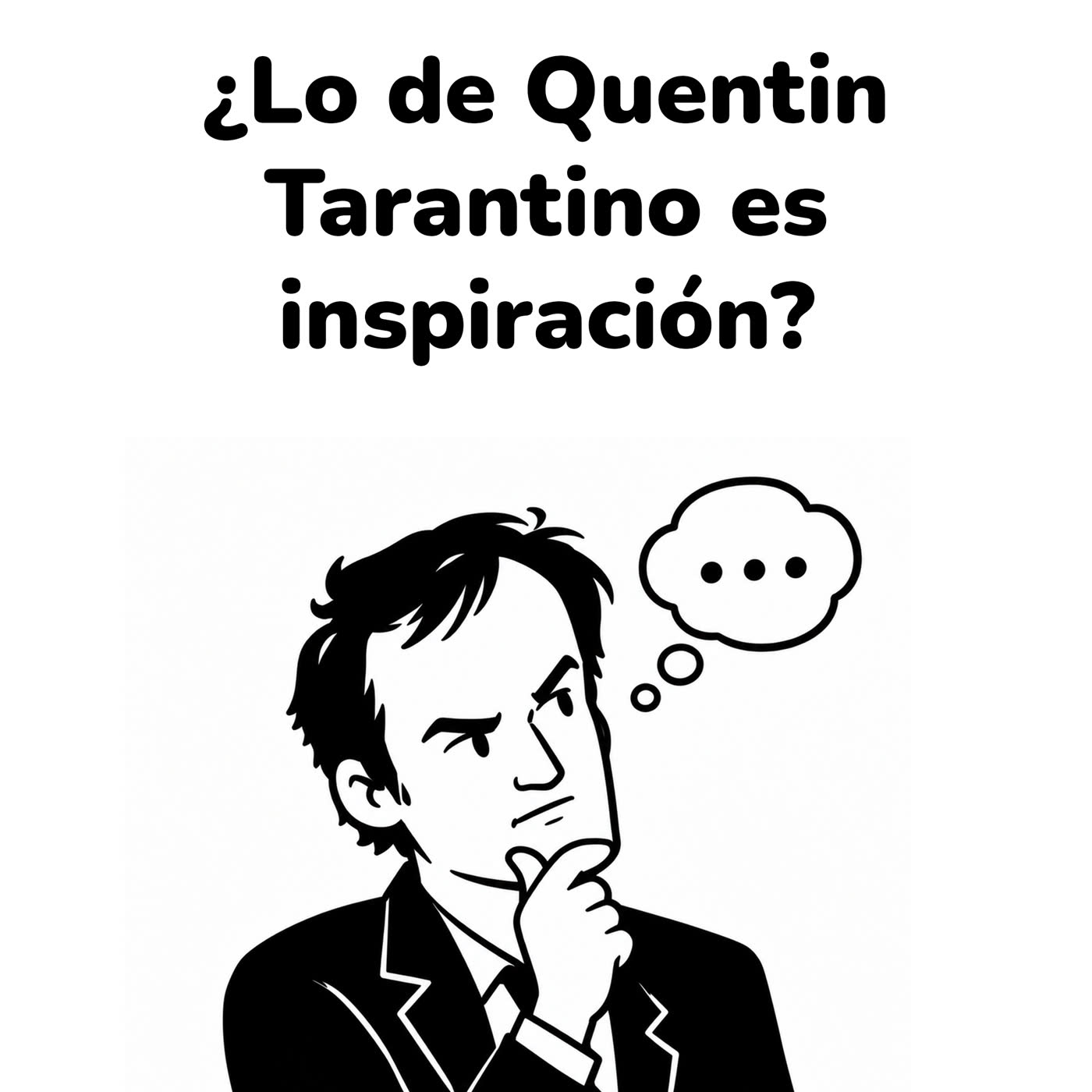 La INSPIRACIÓN de nuestro AMIGO QUENTIN a DEBATE