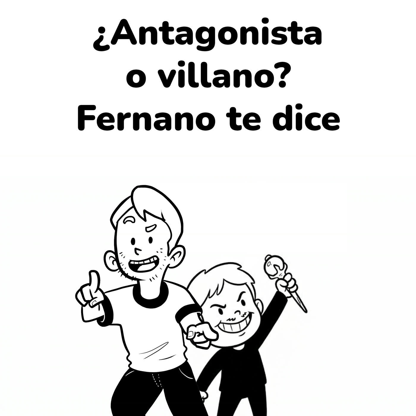 El VILLANO o ANTAGONISTA