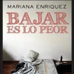 92. Bajar es lo peor de Mariana Enríquez