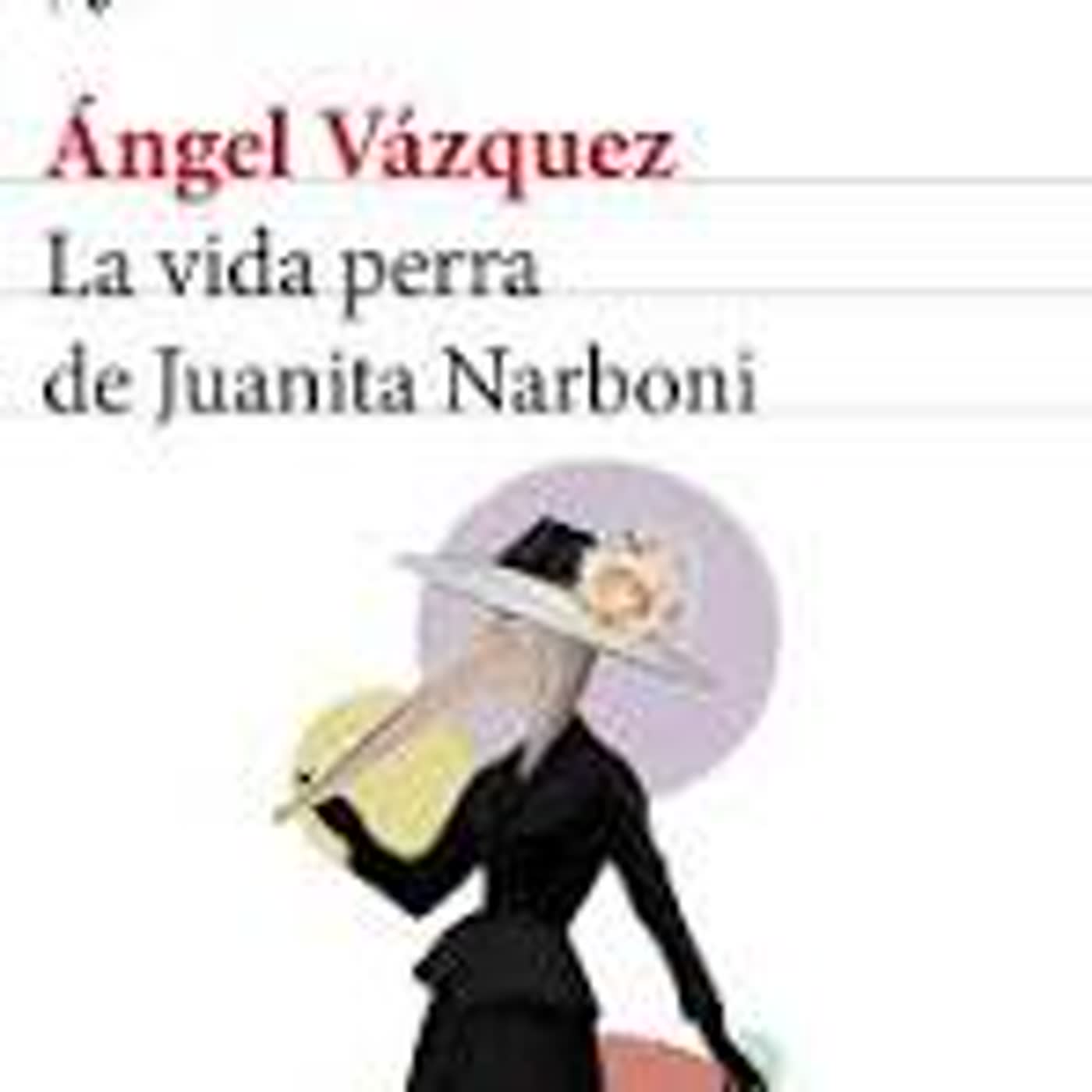 123. Ángel Vázquez, episodio 6: La vida perra de Juanita Narboni episode artwork