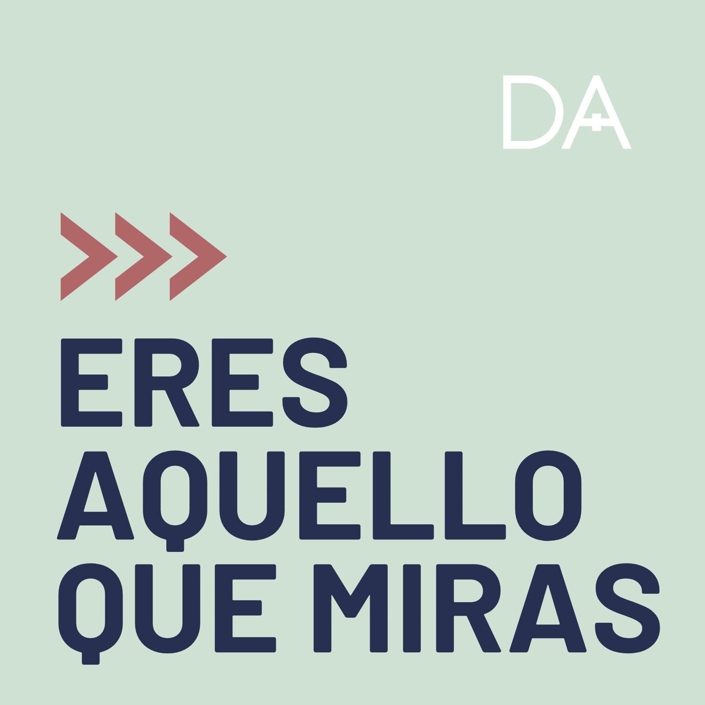 ERES AQUELLO QUE MIRAS
